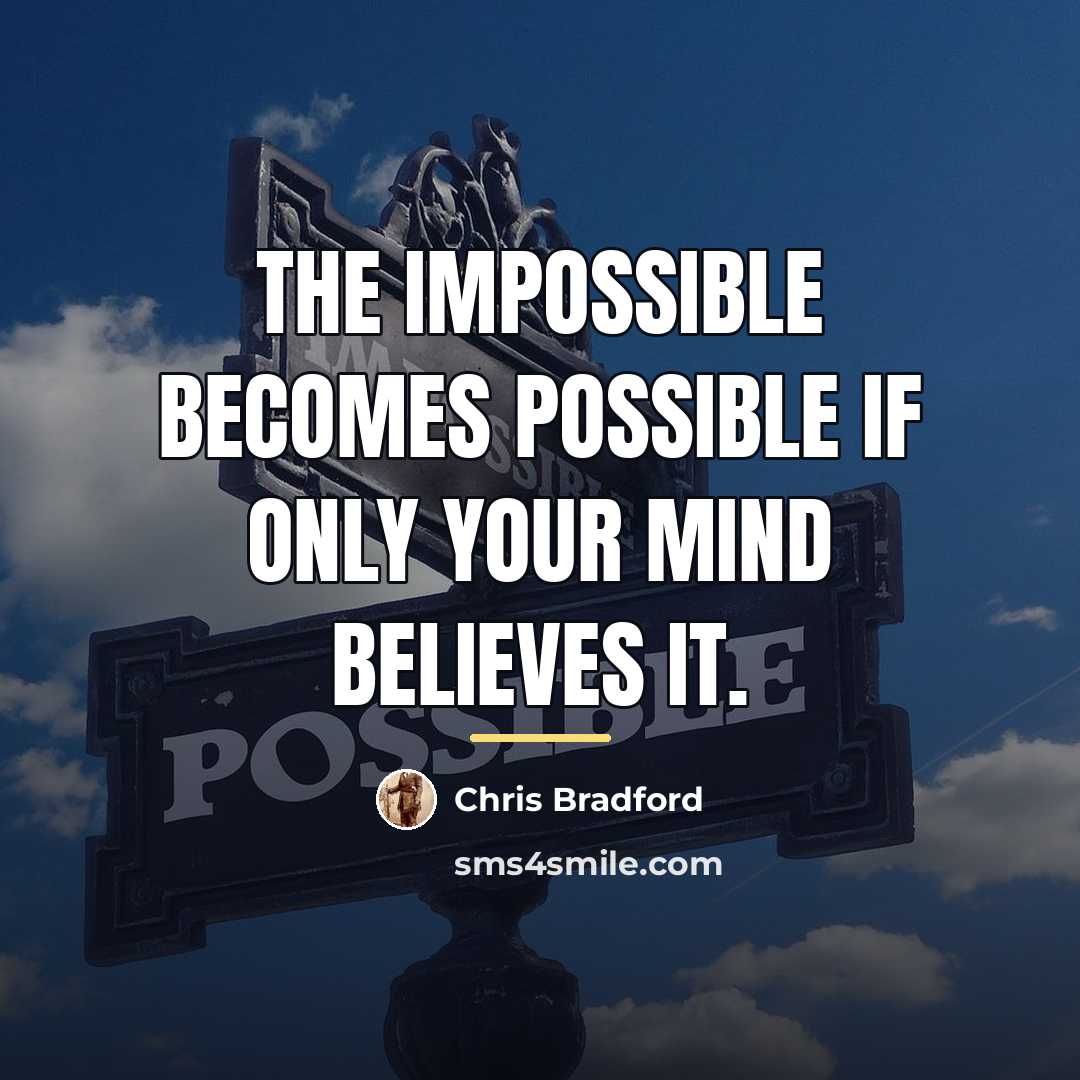 “The impossible becomes possible if only your mind believes it.…” quote by Chris Bradford