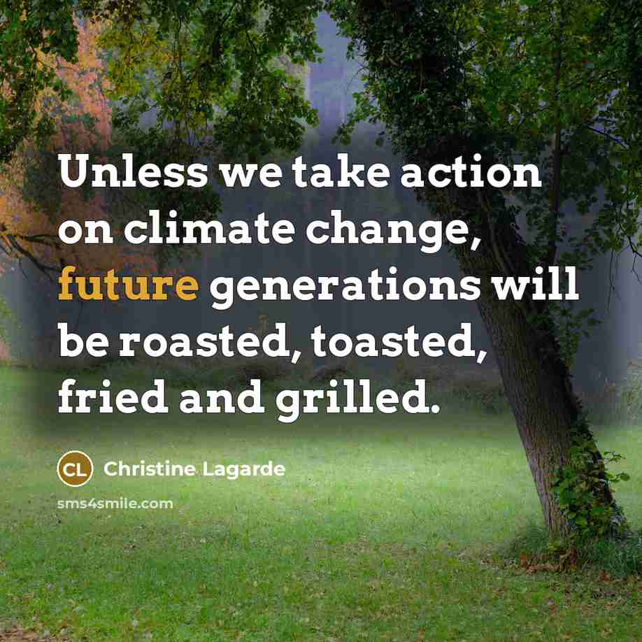 “Unless we take action on climate change, future generations will…” quote by Christine Lagarde