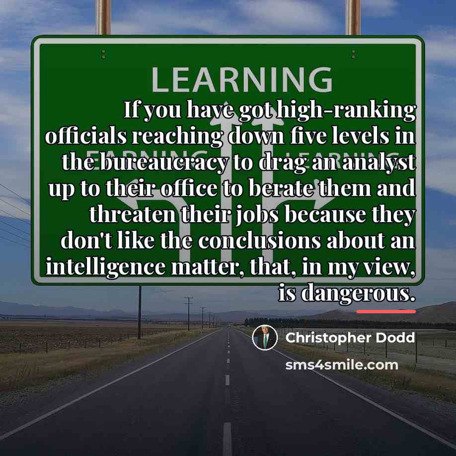 “If you have got high-ranking officials reaching down five levels…” quote by Christopher Dodd