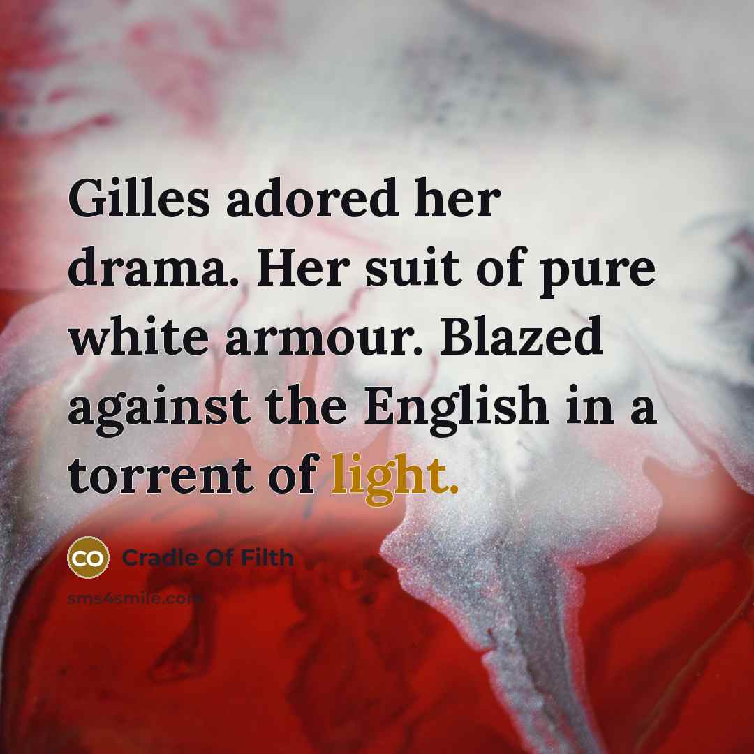 “Gilles adored her drama. Her suit of pure white armour.…” quote by Cradle Of Filth