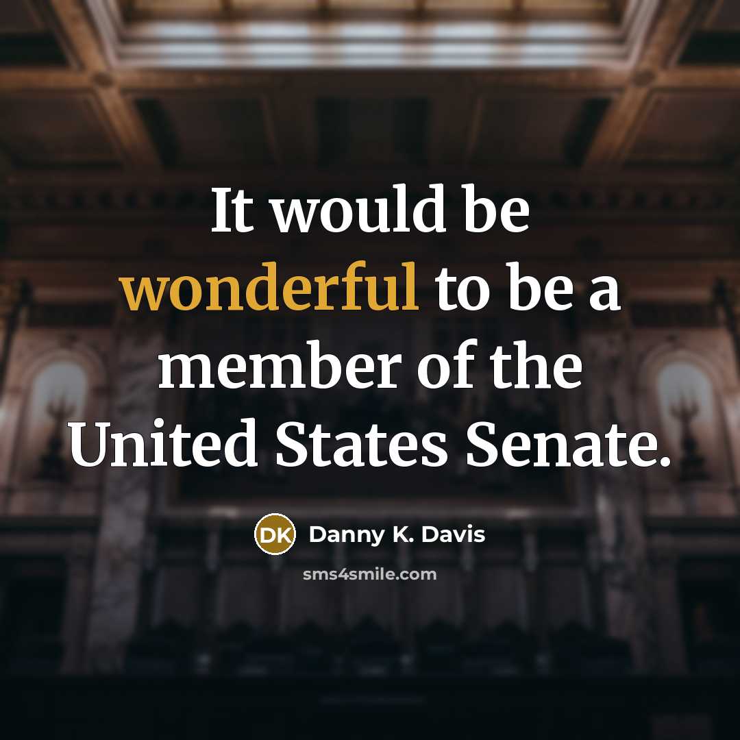 “It would be wonderful to be a member of the…” quote by Danny K. Davis
