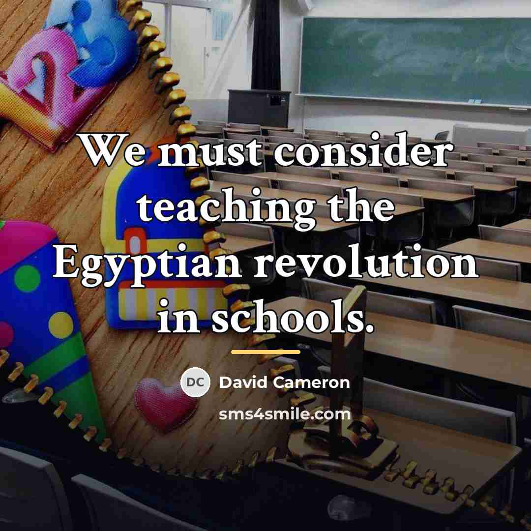 “We must consider teaching the Egyptian revolution in schools.…” quote by David Cameron