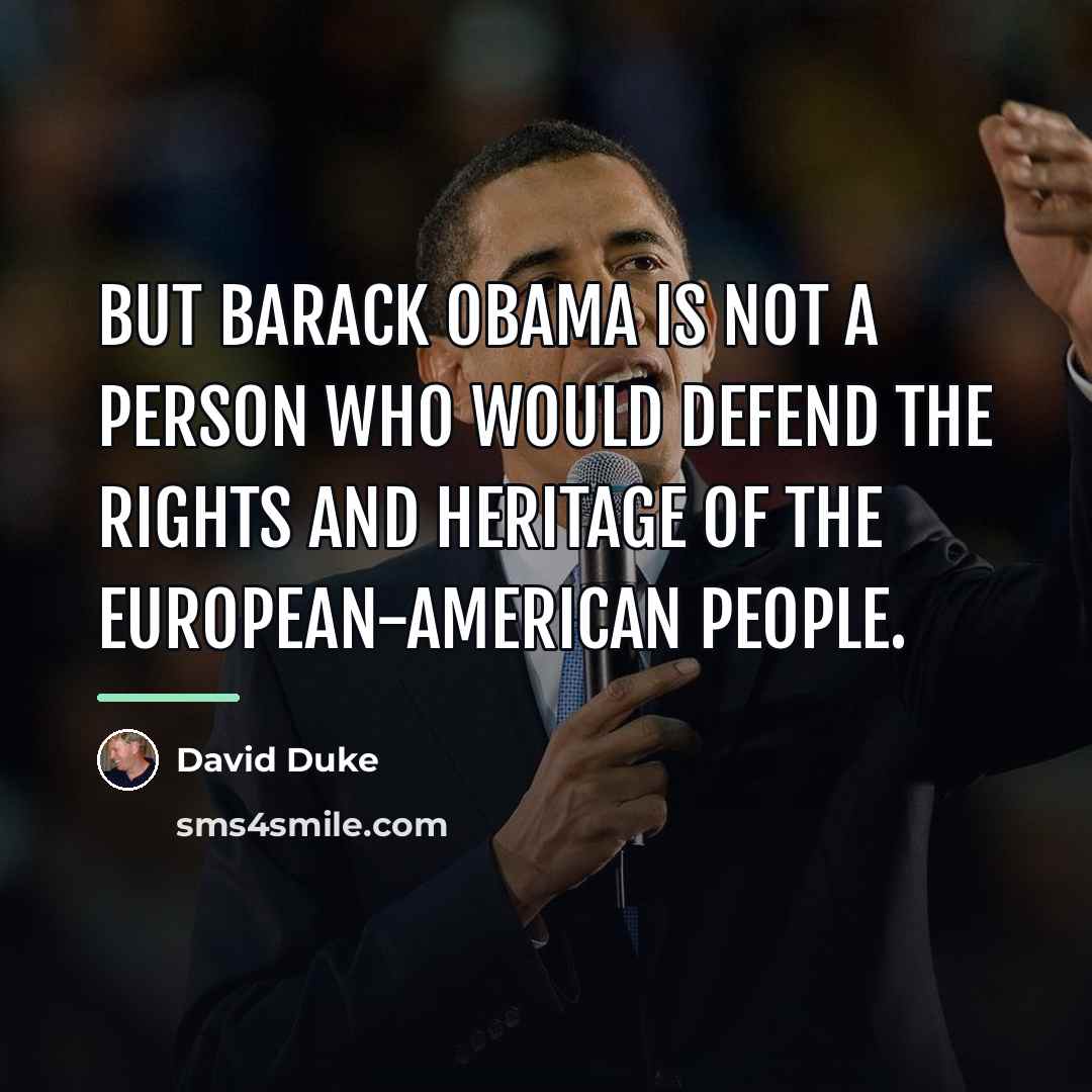 “But Barack Obama is not a person who would defend…” quote by David Duke