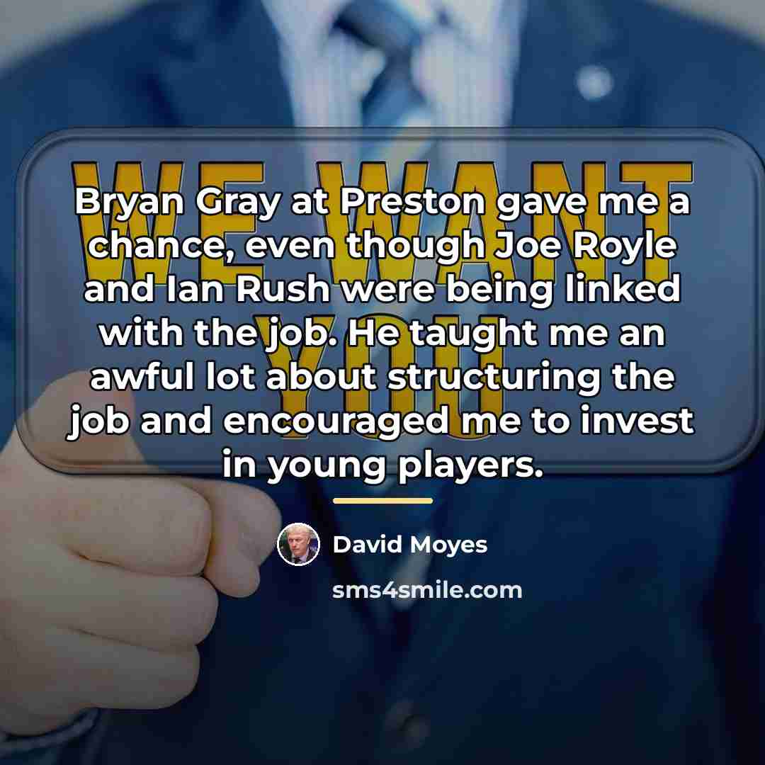 “Bryan Gray at Preston gave me a chance, even though…” quote by David Moyes
