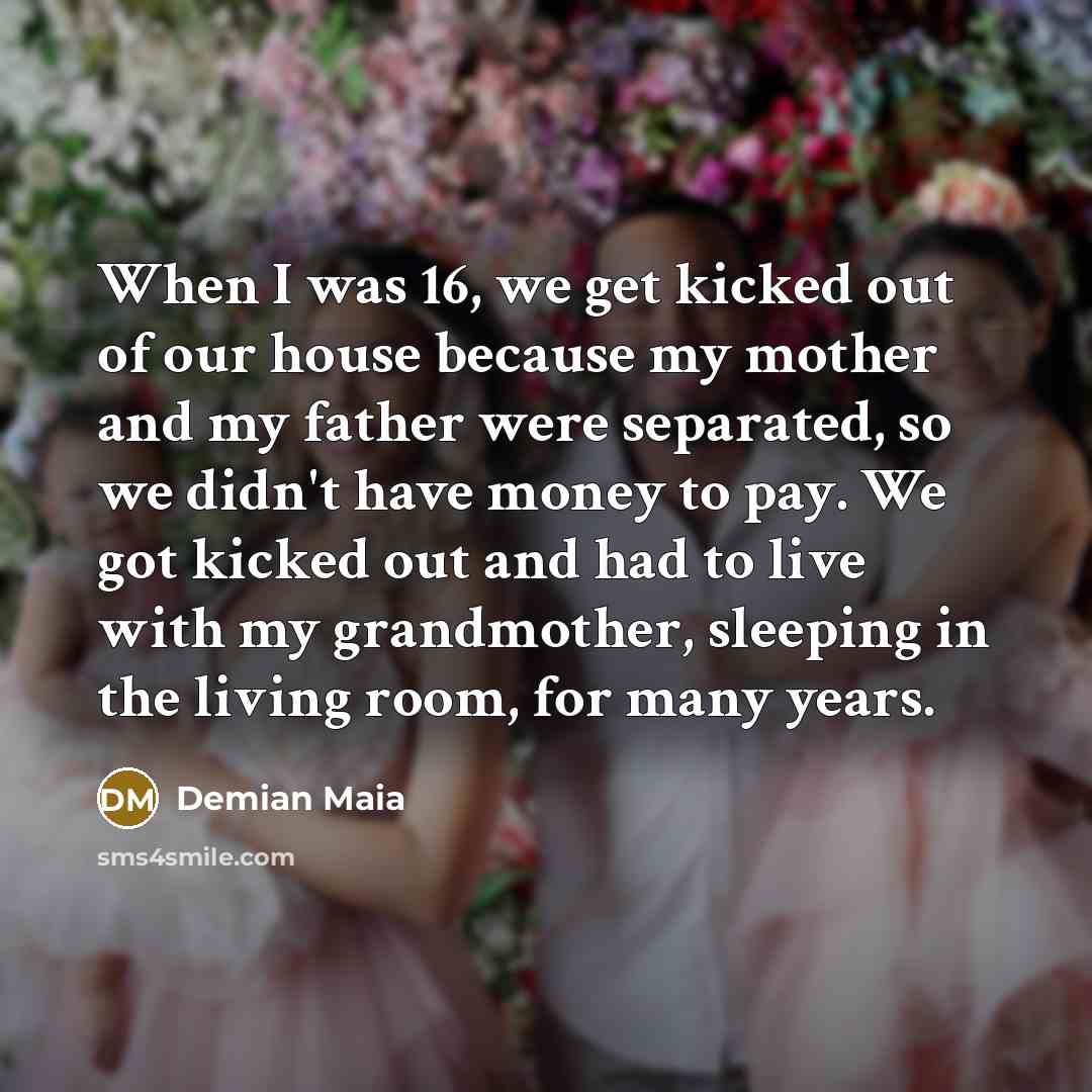 “When I was 16, we get kicked out of our…” quote by Demian Maia