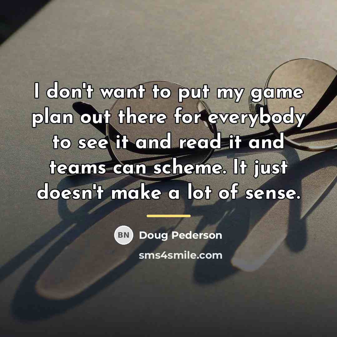 “I don't want to put my game plan out there…” quote by Doug Pederson