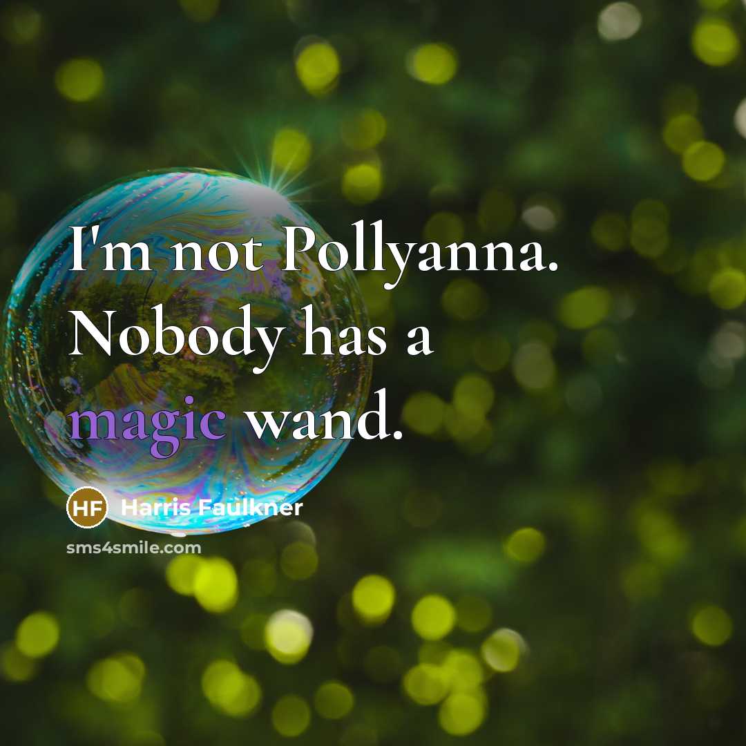 “I'm not Pollyanna. Nobody has a magic wand.…” quote by Harris Faulkner