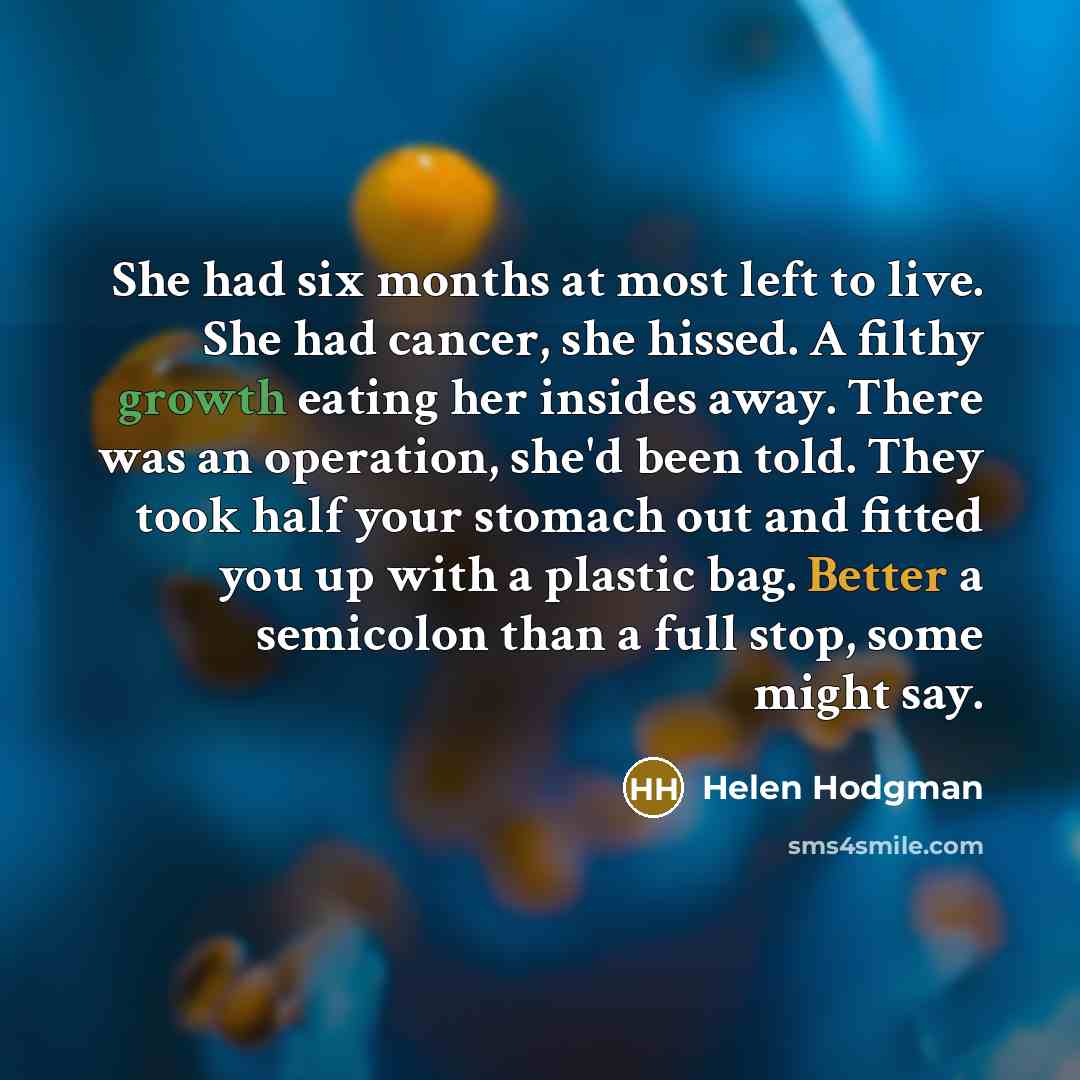 “She had six months at most left to live. She…” quote by Helen Hodgman