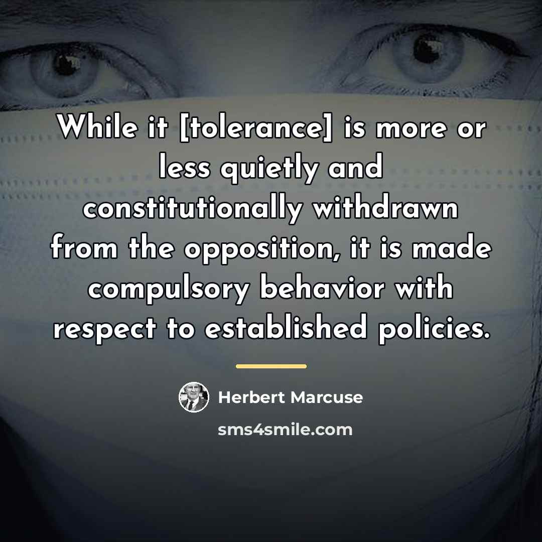 “While it [tolerance] is more or less quietly and constitutionally…” quote by Herbert Marcuse