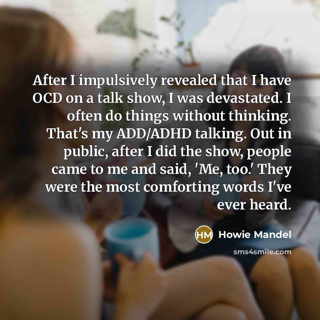 “After I impulsively revealed that I have OCD on a…” quote by Howie Mandel