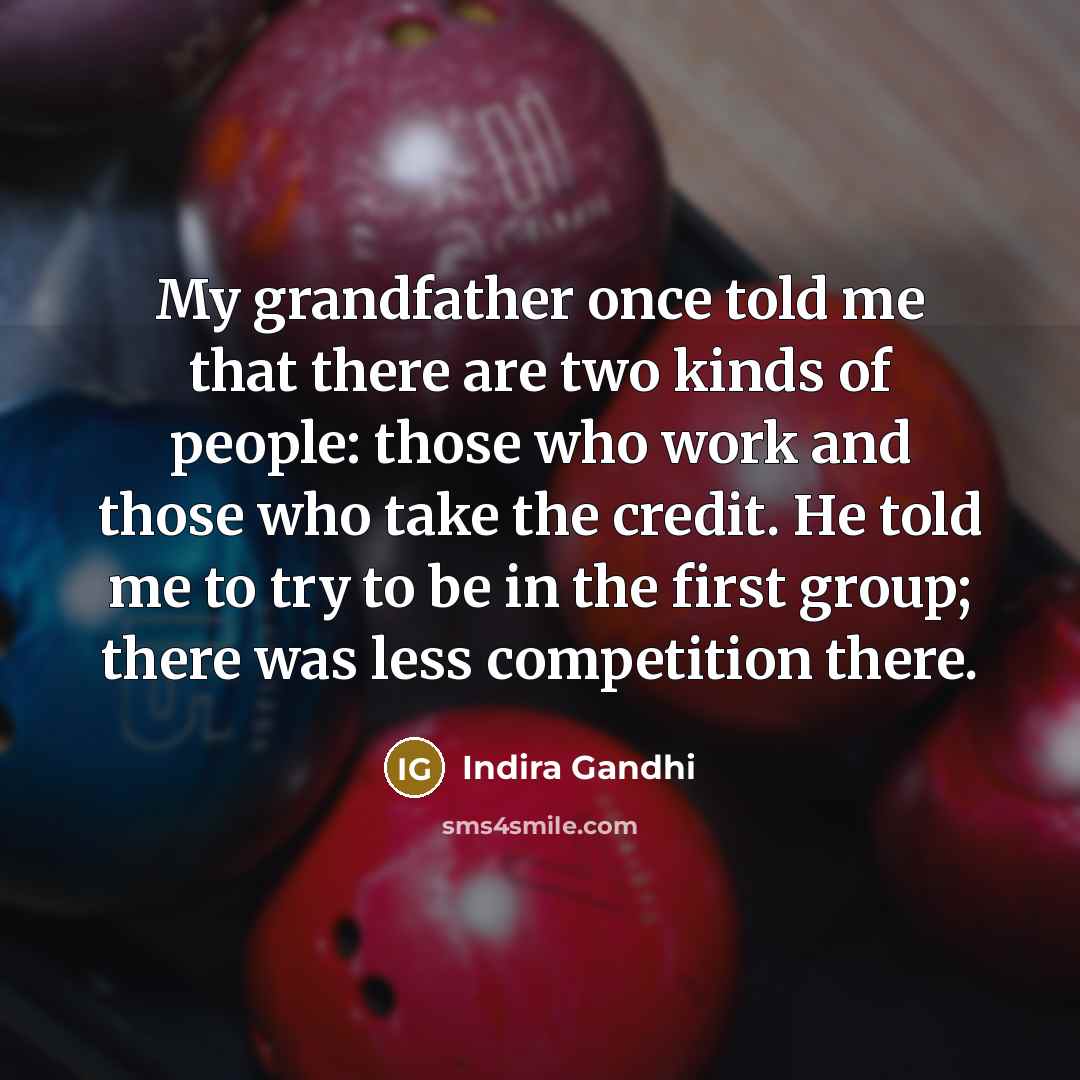 “My grandfather once told me that there are two kinds…” quote by Indira Gandhi