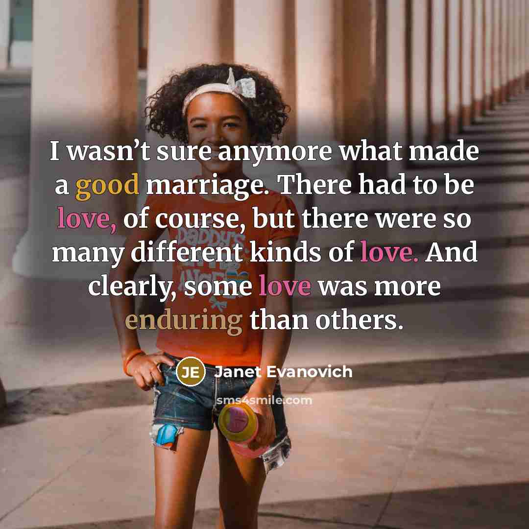 “I wasn’t sure anymore what made a good marriage. There…” quote by Janet Evanovich