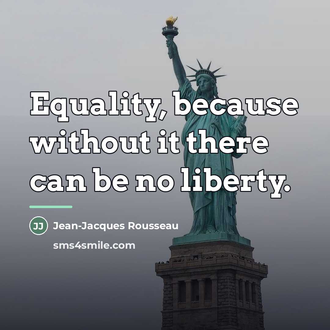 “Equality, because without it there can be no liberty.…” quote by Jean-Jacques Rousseau