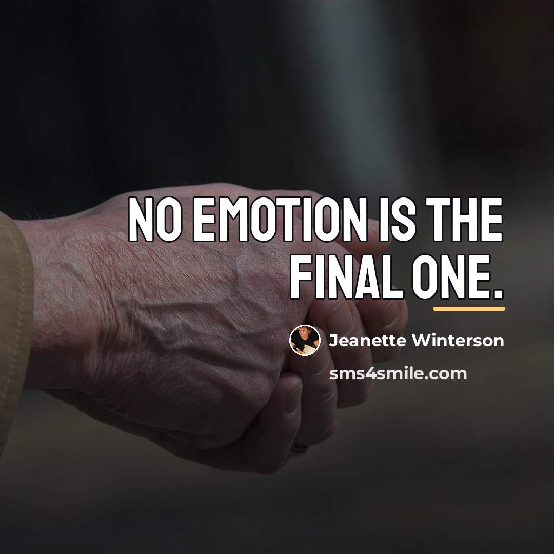 “No emotion is the final one.…” quote by Jeanette Winterson