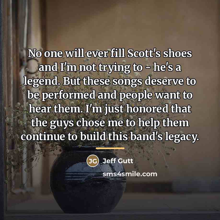 “No one will ever fill Scott's shoes and I'm not…” quote by Jeff Gutt