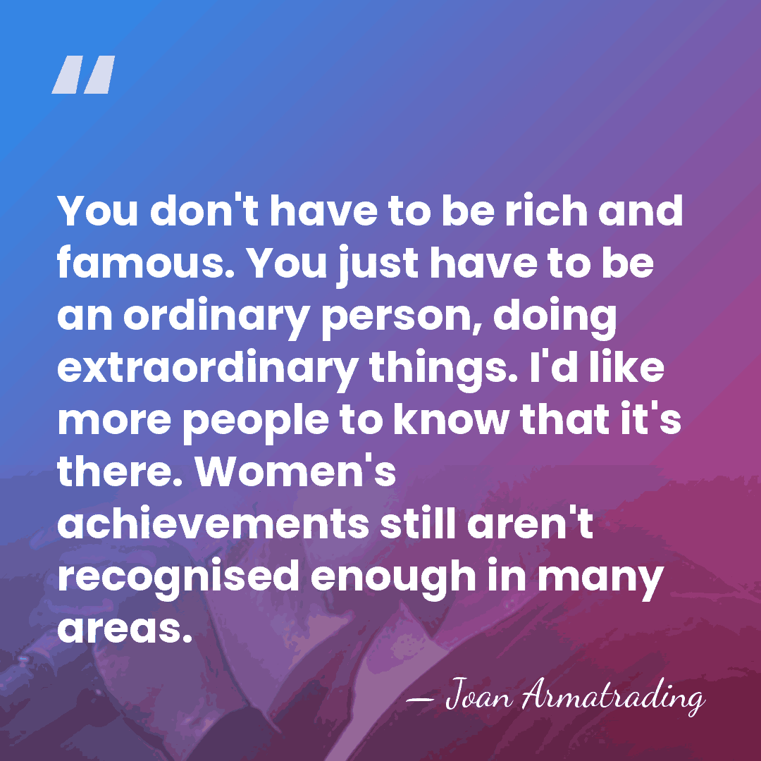 You don't have to be rich and famous. You just have to&hellip; - Joan Armatrading