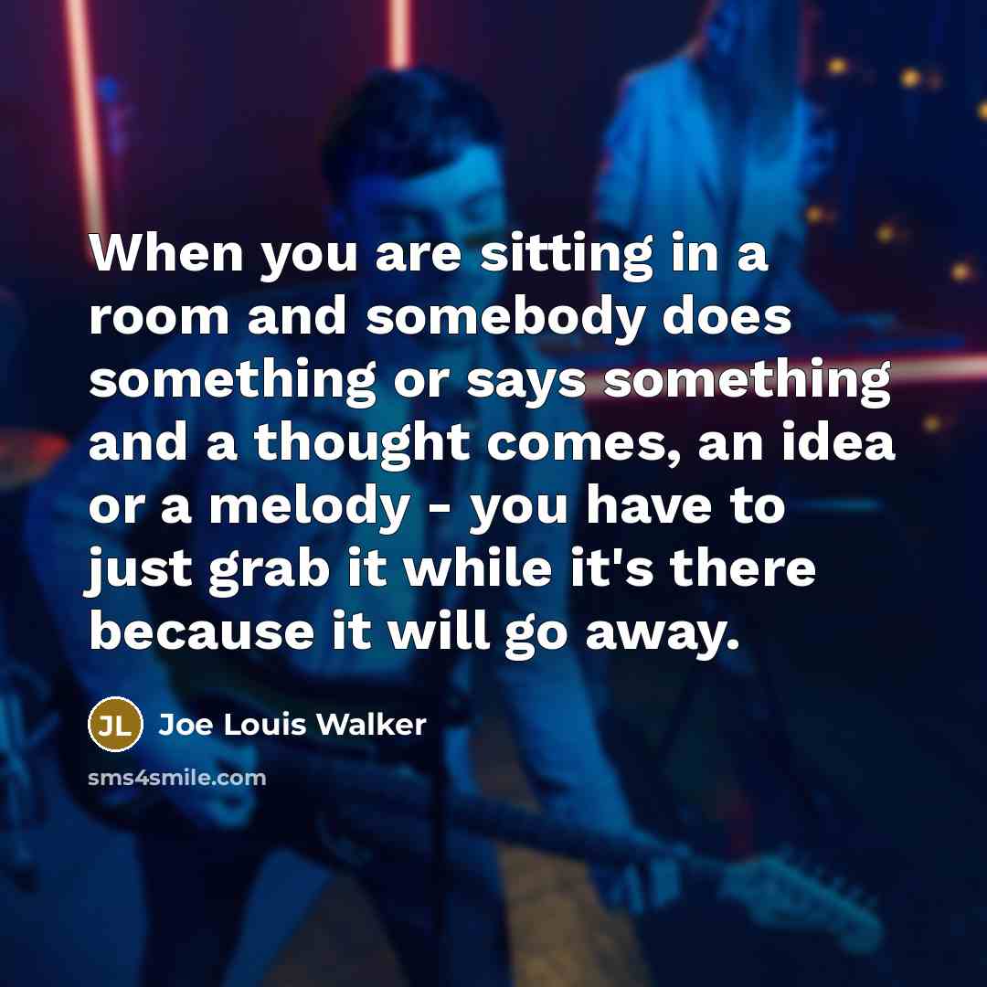 “When you are sitting in a room and somebody does…” quote by Joe Louis Walker