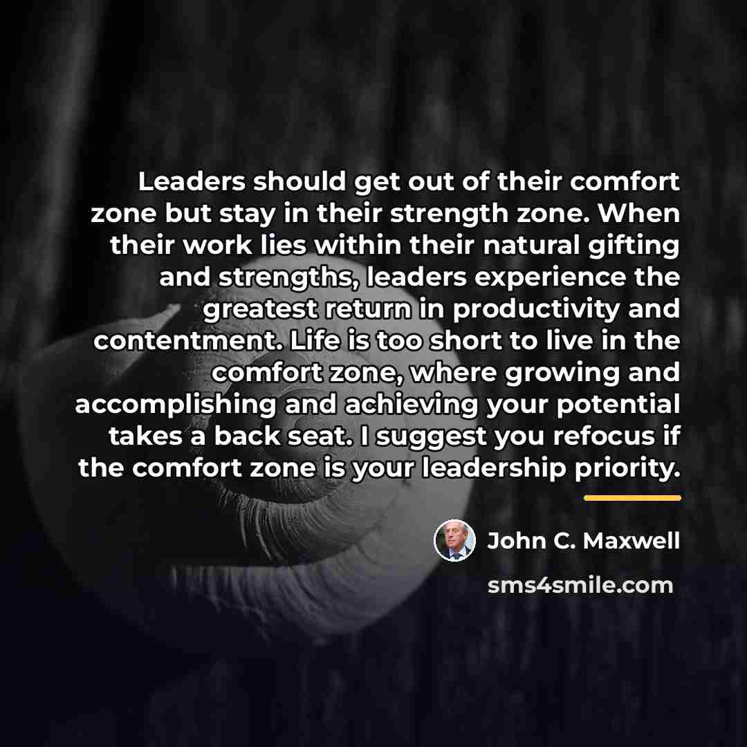“Leaders should get out of their comfort zone but stay…” quote by John C. Maxwell