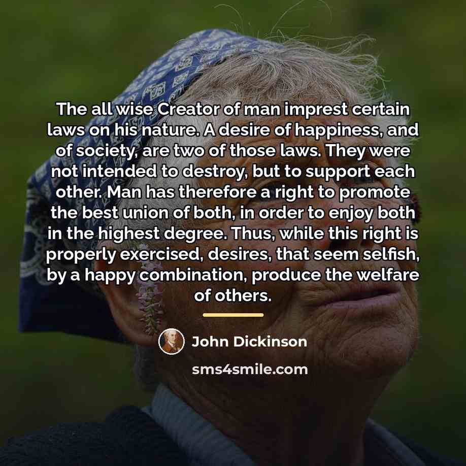 “The all wise Creator of man imprest certain laws on…” quote by John Dickinson