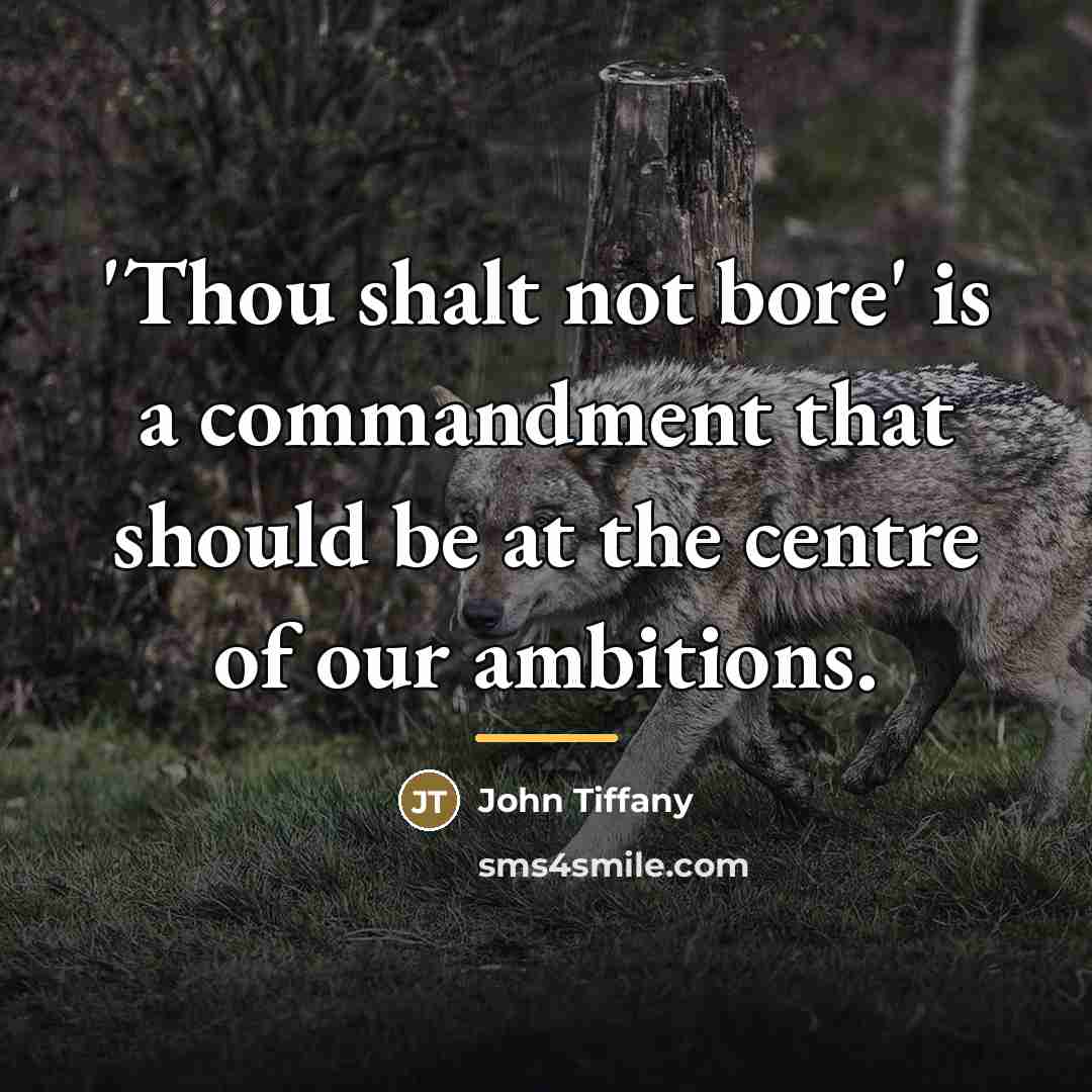 “'Thou shalt not bore' is a commandment that should be…” quote by John Tiffany