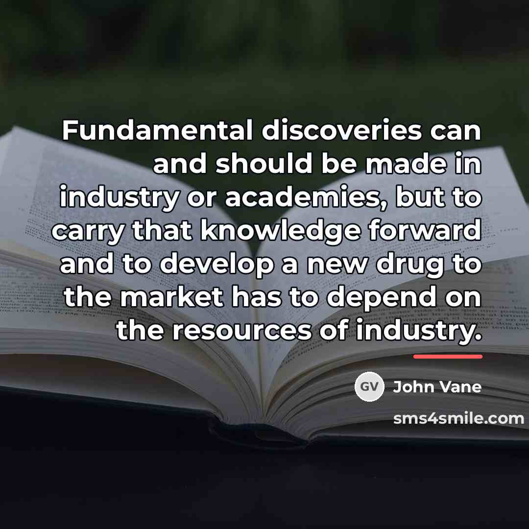 “Fundamental discoveries can and should be made in industry or…” quote by John Vane