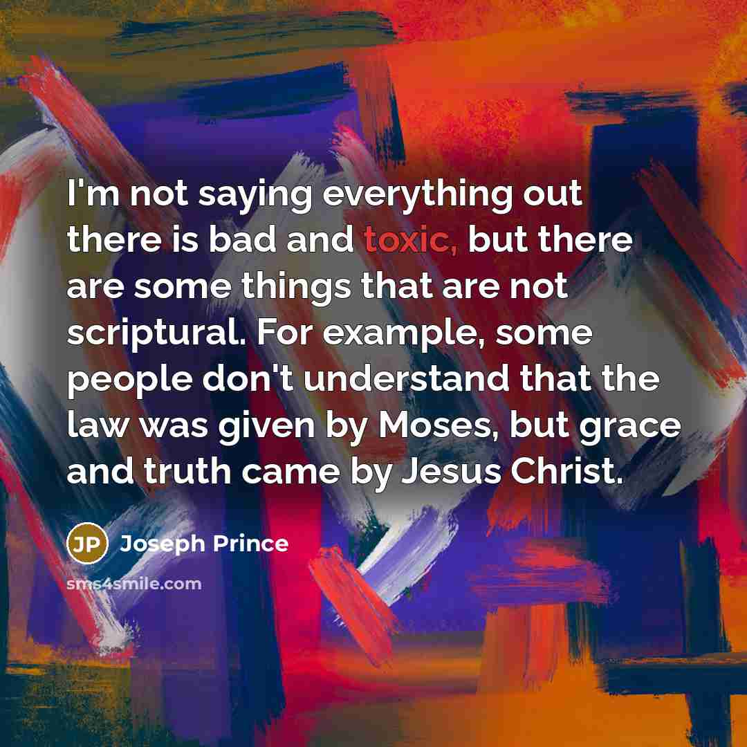 “I'm not saying everything out there is bad and toxic,…” quote by Joseph Prince