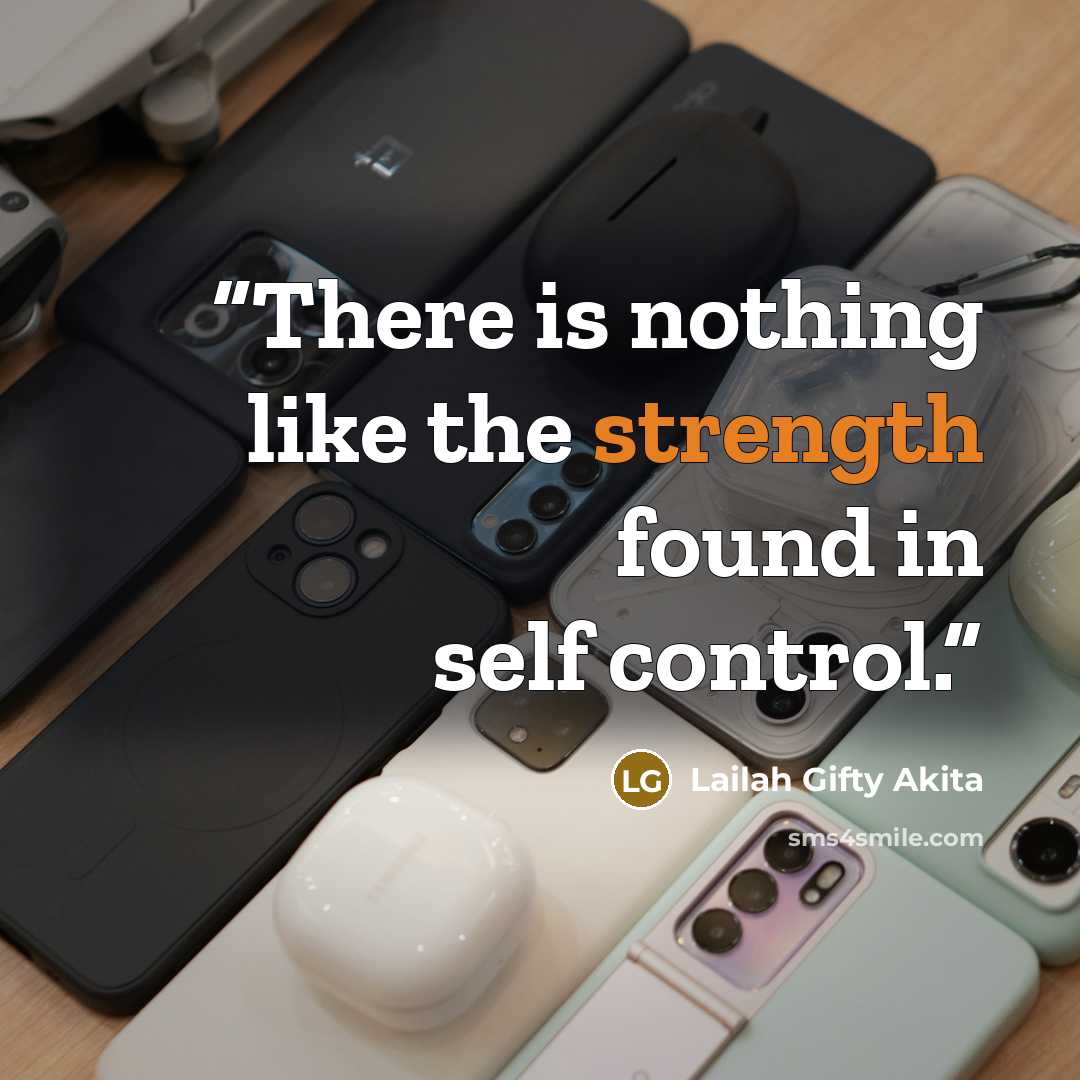 “There is nothing like the strength found in self control.” quote by Lailah Gifty Akita