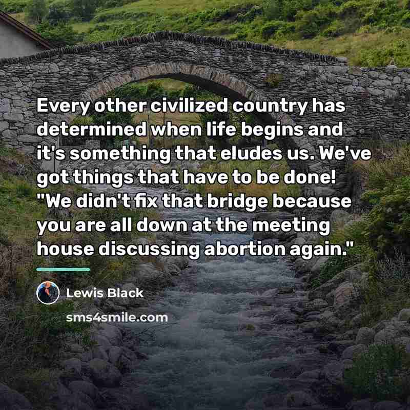“Every other civilized country has determined when life begins and…” quote by Lewis Black