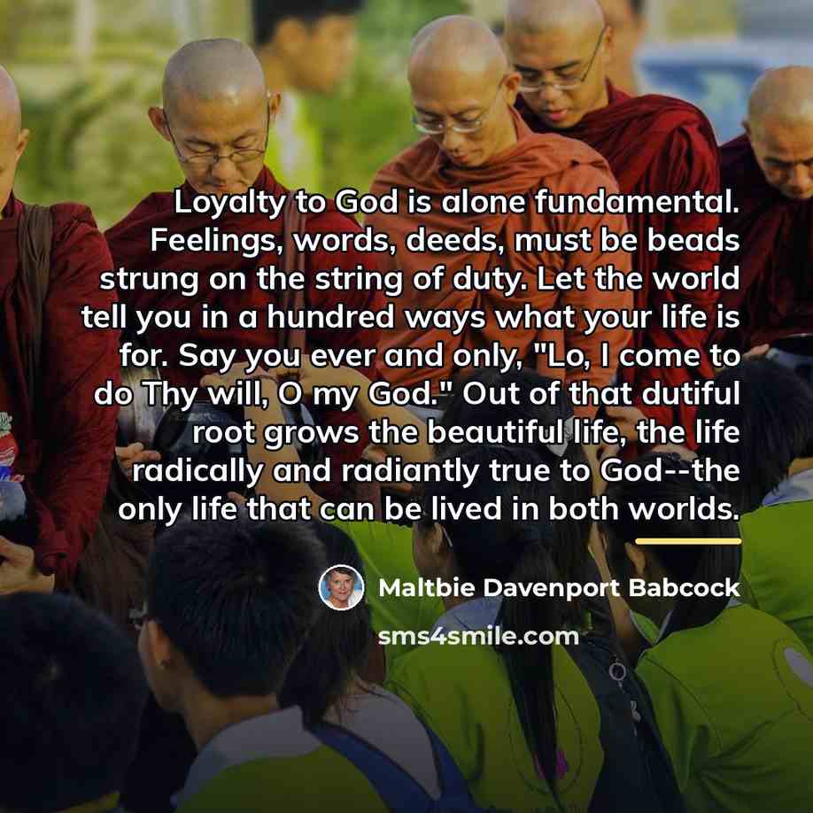 “Loyalty to God is alone fundamental. Feelings, words, deeds, must…” quote by Maltbie Davenport Babcock