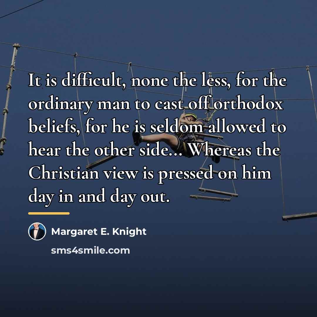 “It is difficult, none the less, for the ordinary man…” quote by Margaret E. Knight