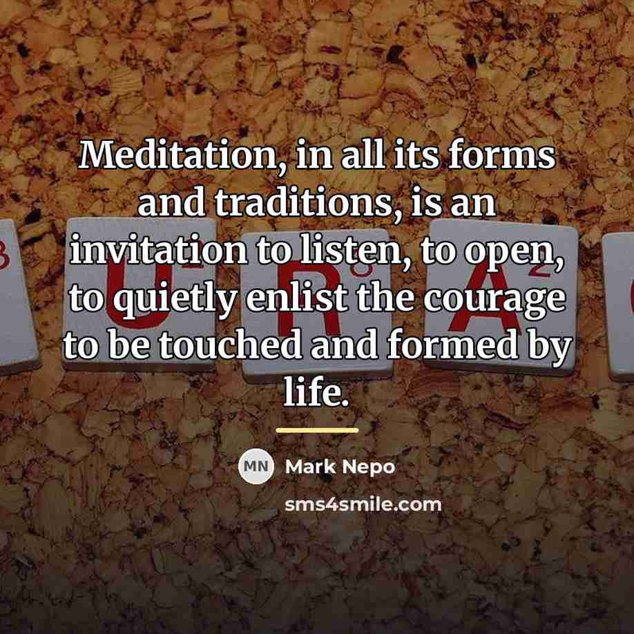 “Meditation, in all its forms and traditions, is an invitation…” quote by Mark Nepo