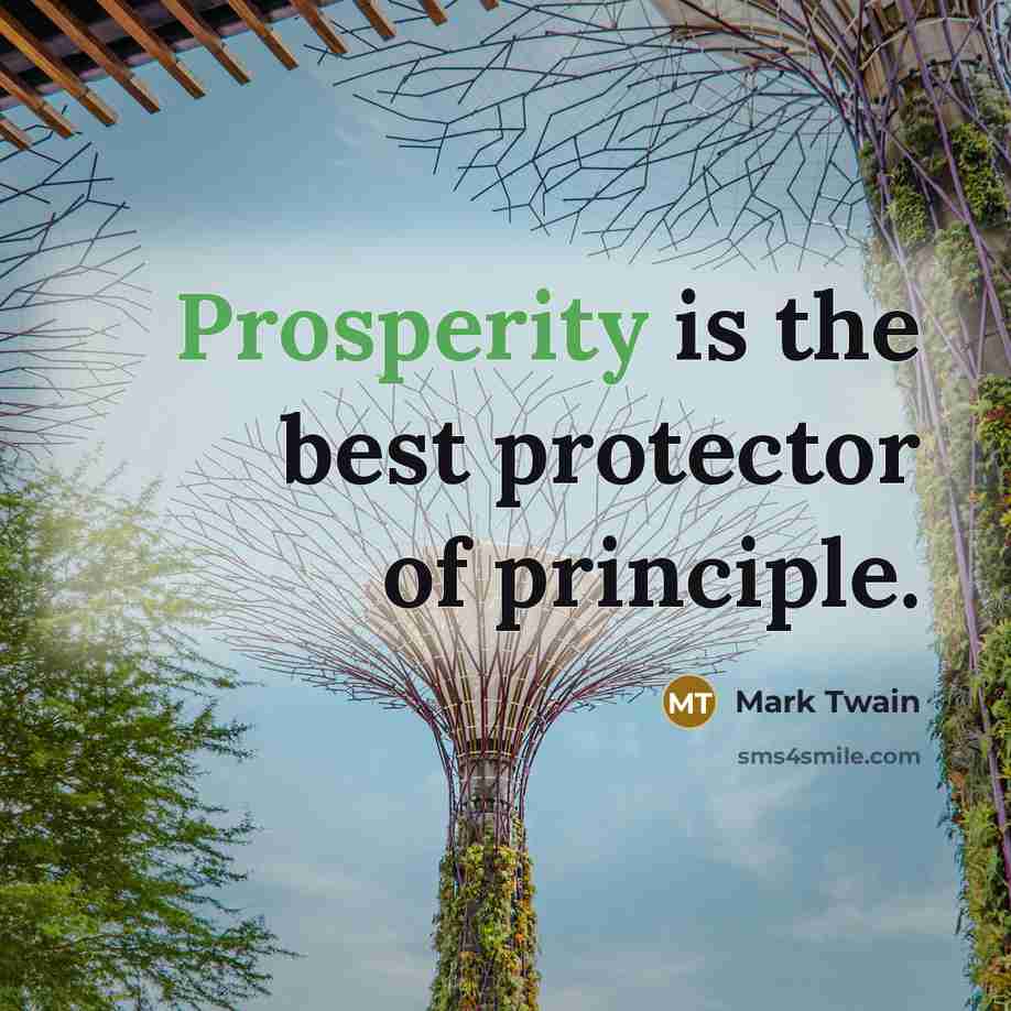“Prosperity is the best protector of principle.…” quote by Mark Twain