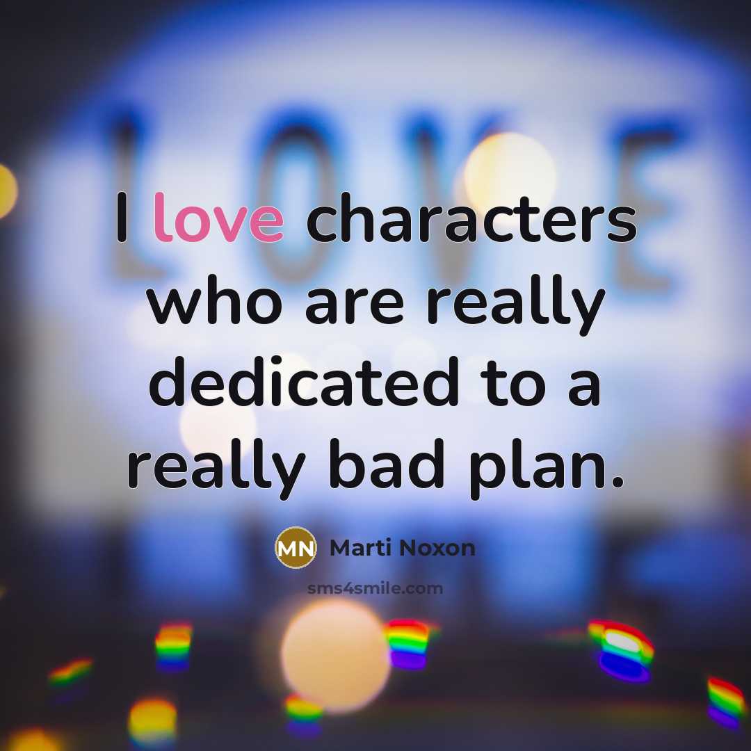 “I love characters who are really dedicated to a really…” quote by Marti Noxon