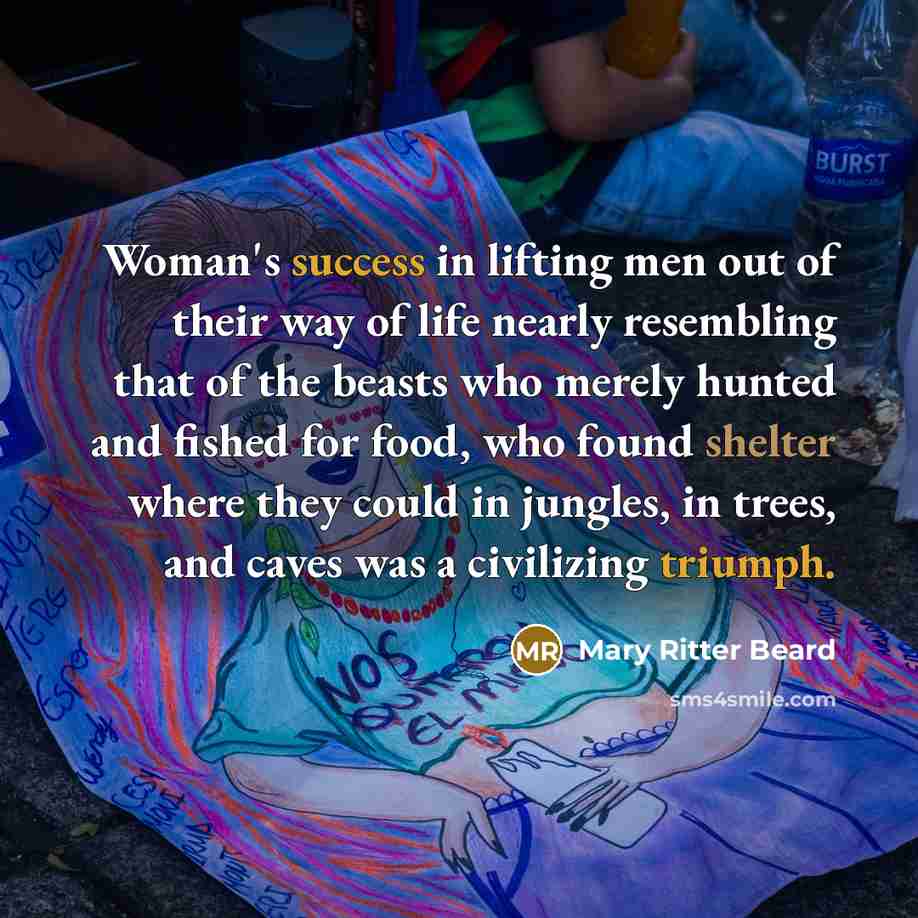 “Woman's success in lifting men out of their way of…” quote by Mary Ritter Beard