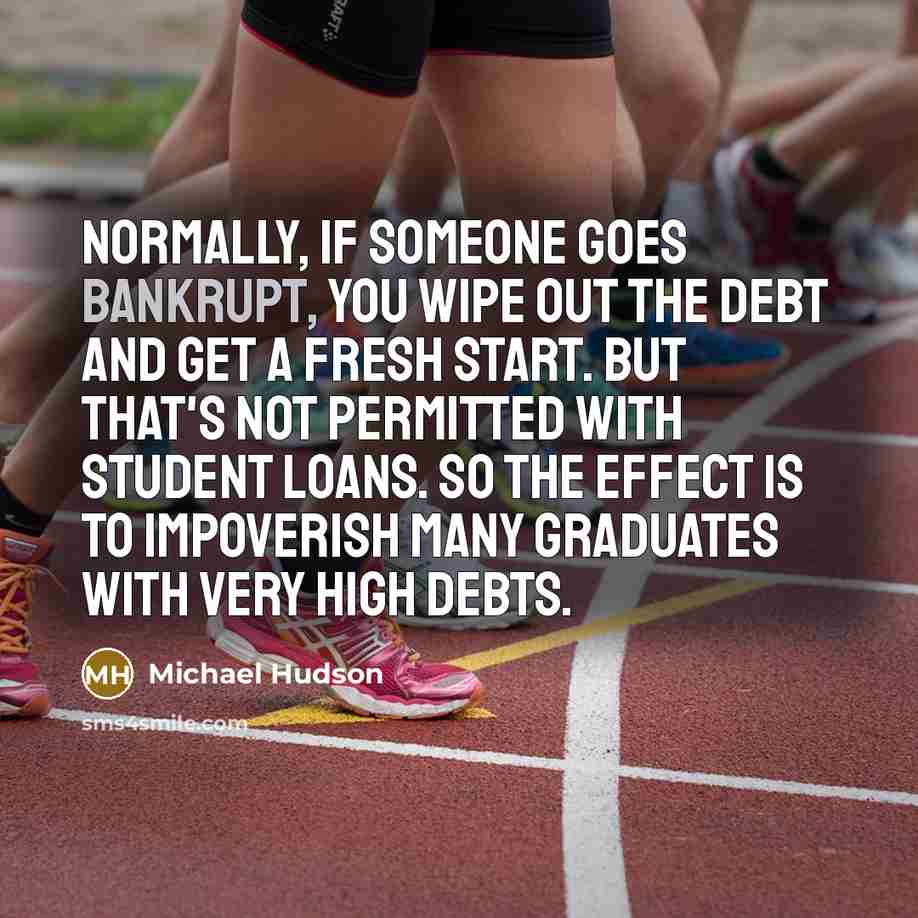 “Normally, if someone goes bankrupt, you wipe out the debt…” quote by Michael Hudson