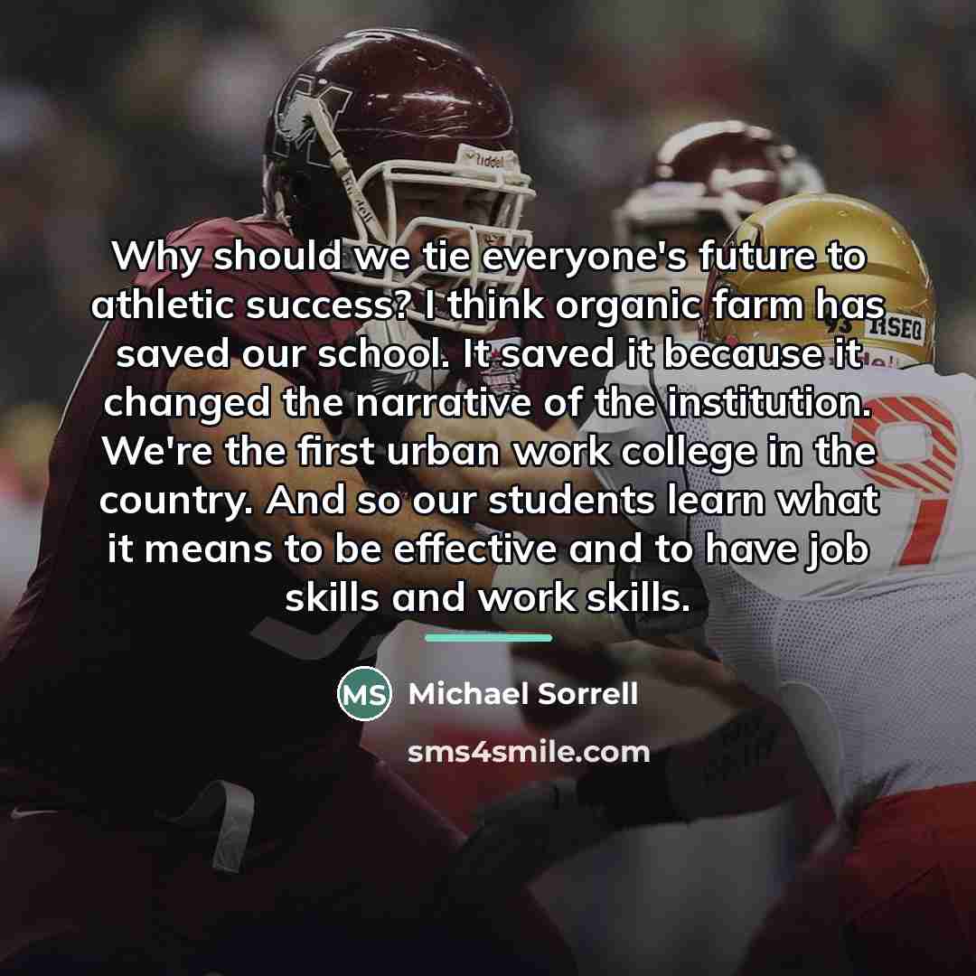 “Why should we tie everyone's future to athletic success? I…” quote by Michael Sorrell