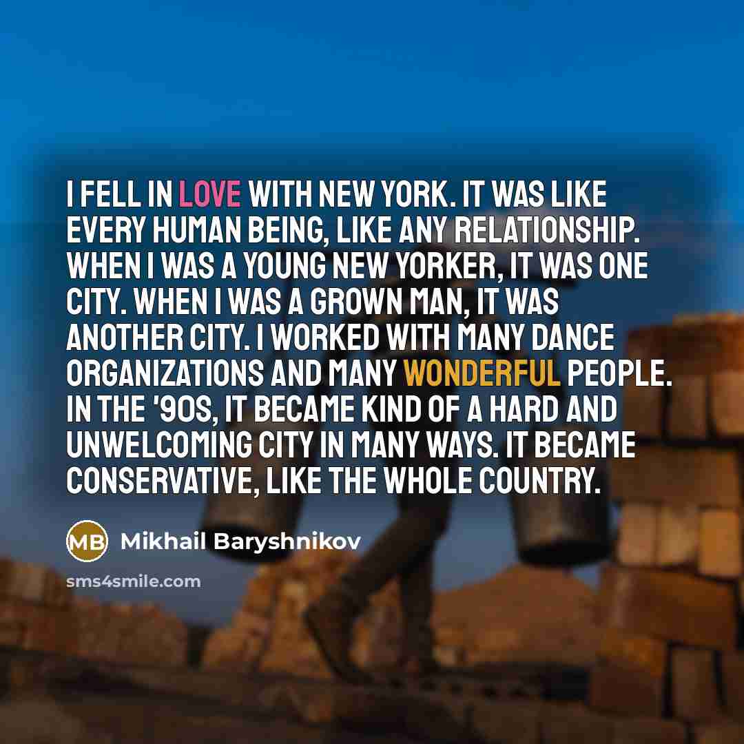 “I fell in love with New York. It was like…” quote by Mikhail Baryshnikov