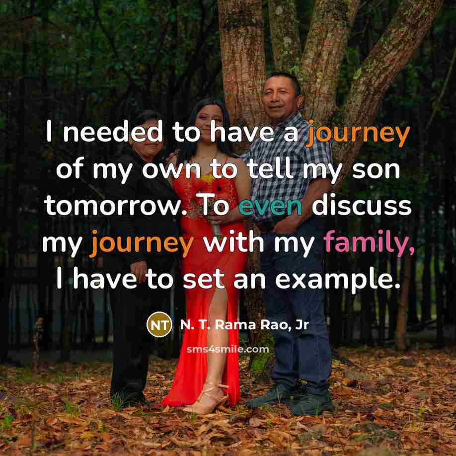 “I needed to have a journey of my own to…” quote by N. T. Rama Rao, Jr