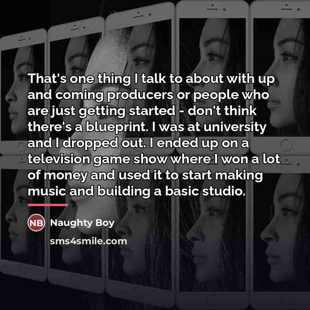 “That's one thing I talk to about with up and…” quote by Naughty Boy