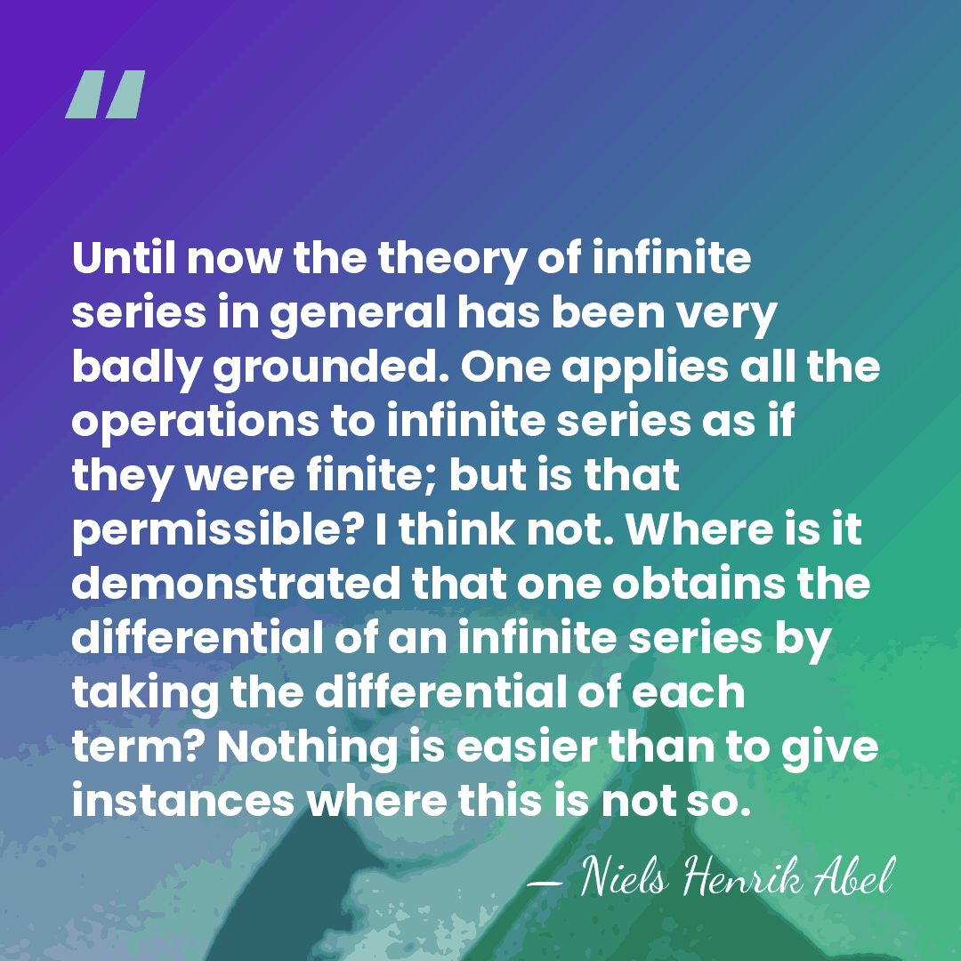 Until now the theory of infinite series in general has been very&hellip; - Niels Henrik Abel