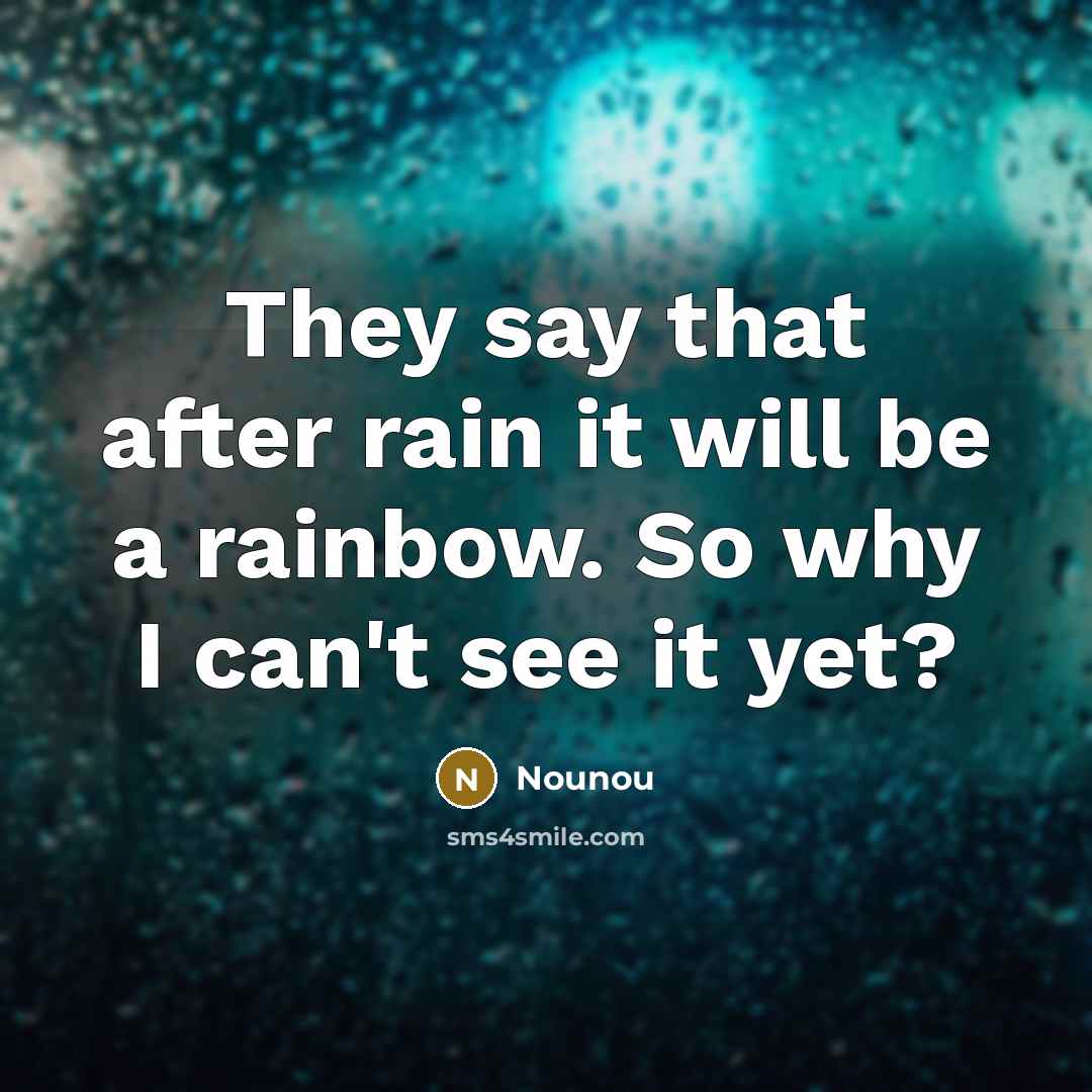 “They say that after rain it will be a rainbow.…” quote by Nounou
