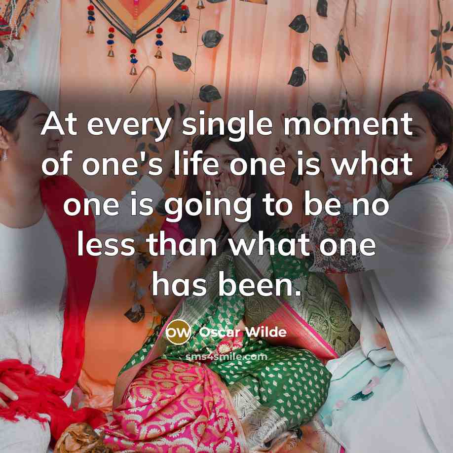 “At every single moment of one's life one is what…” quote by Oscar Wilde