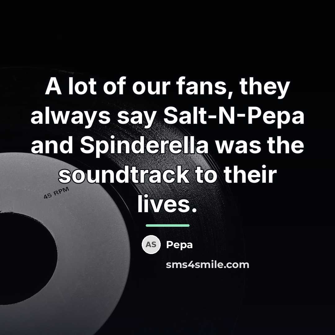 “A lot of our fans, they always say Salt-N-Pepa and…” quote by Pepa