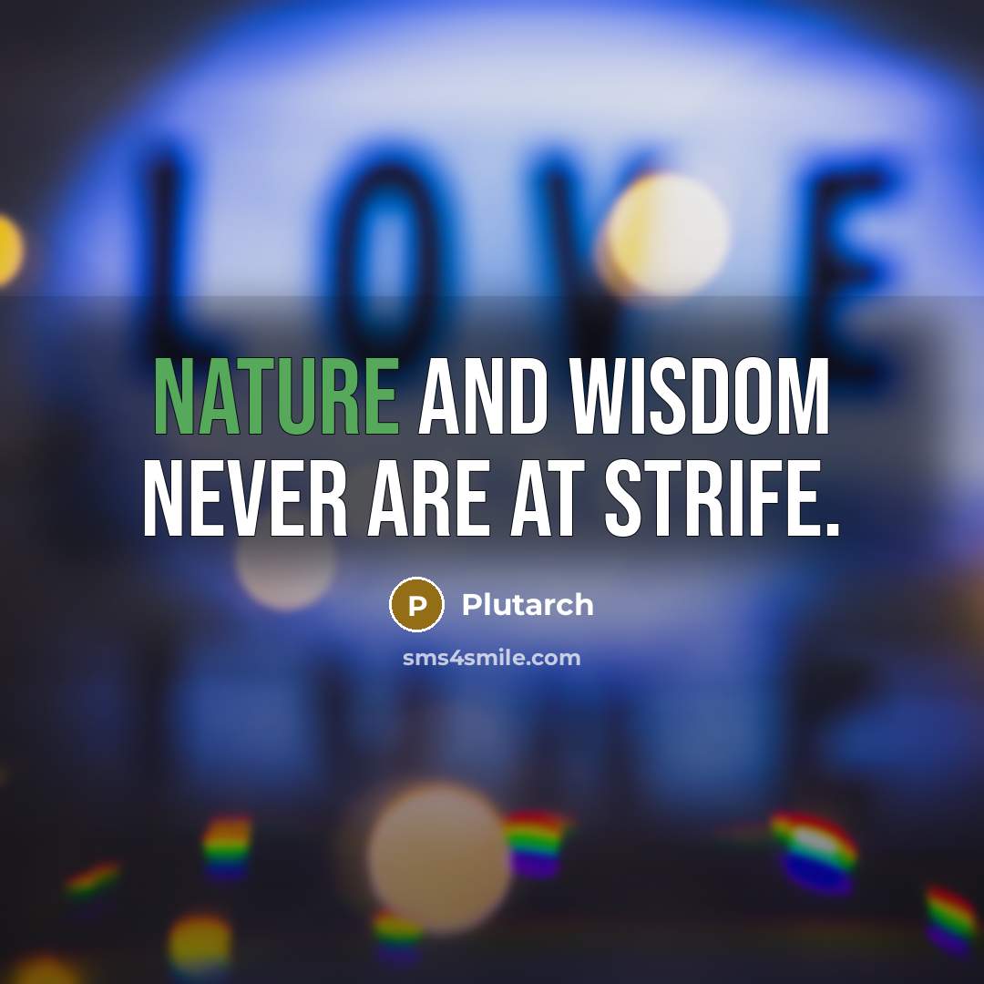 “Nature and wisdom never are at strife.…” quote by Plutarch