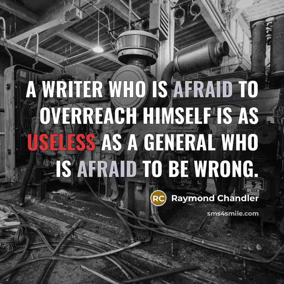 “A writer who is afraid to overreach himself is as…” quote by Raymond Chandler
