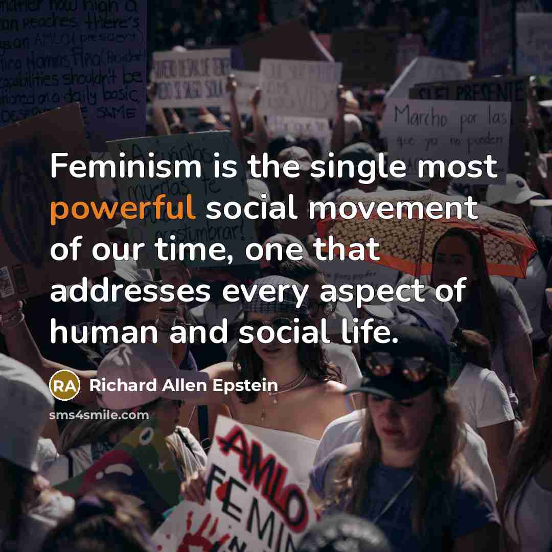 “Feminism is the single most powerful social movement of our…” quote by Richard Allen Epstein