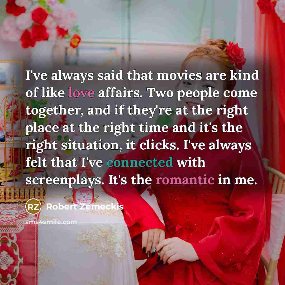 “I've always said that movies are kind of like love…” quote by Robert Zemeckis