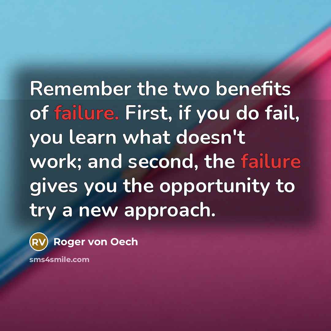 “Remember the two benefits of failure. First, if you do…” quote by Roger von Oech
