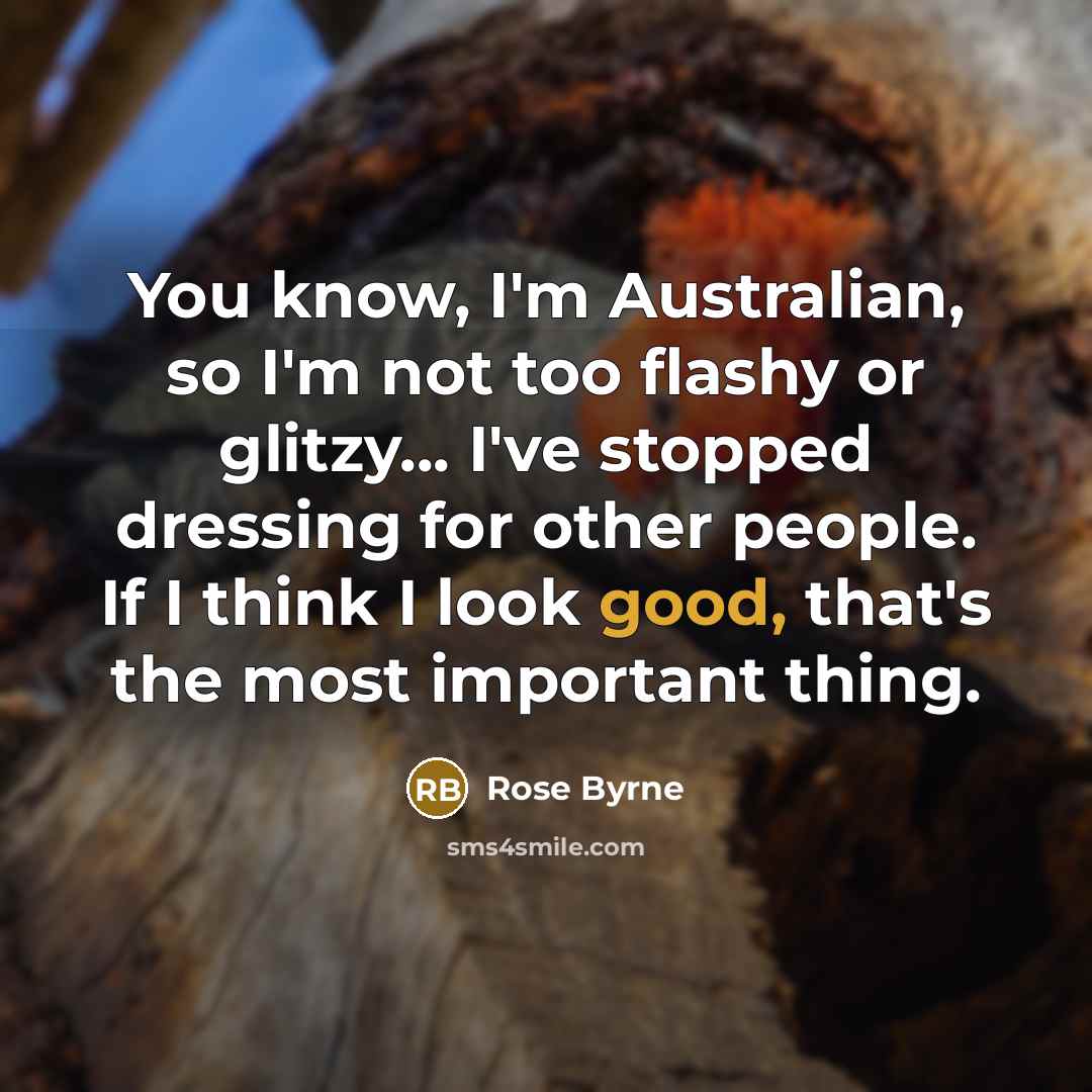 “You know, I'm Australian, so I'm not too flashy or…” quote by Rose Byrne