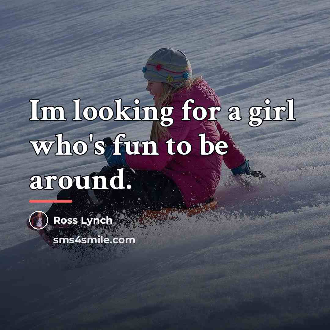 “Im looking for a girl who's fun to be around.…” quote by Ross Lynch